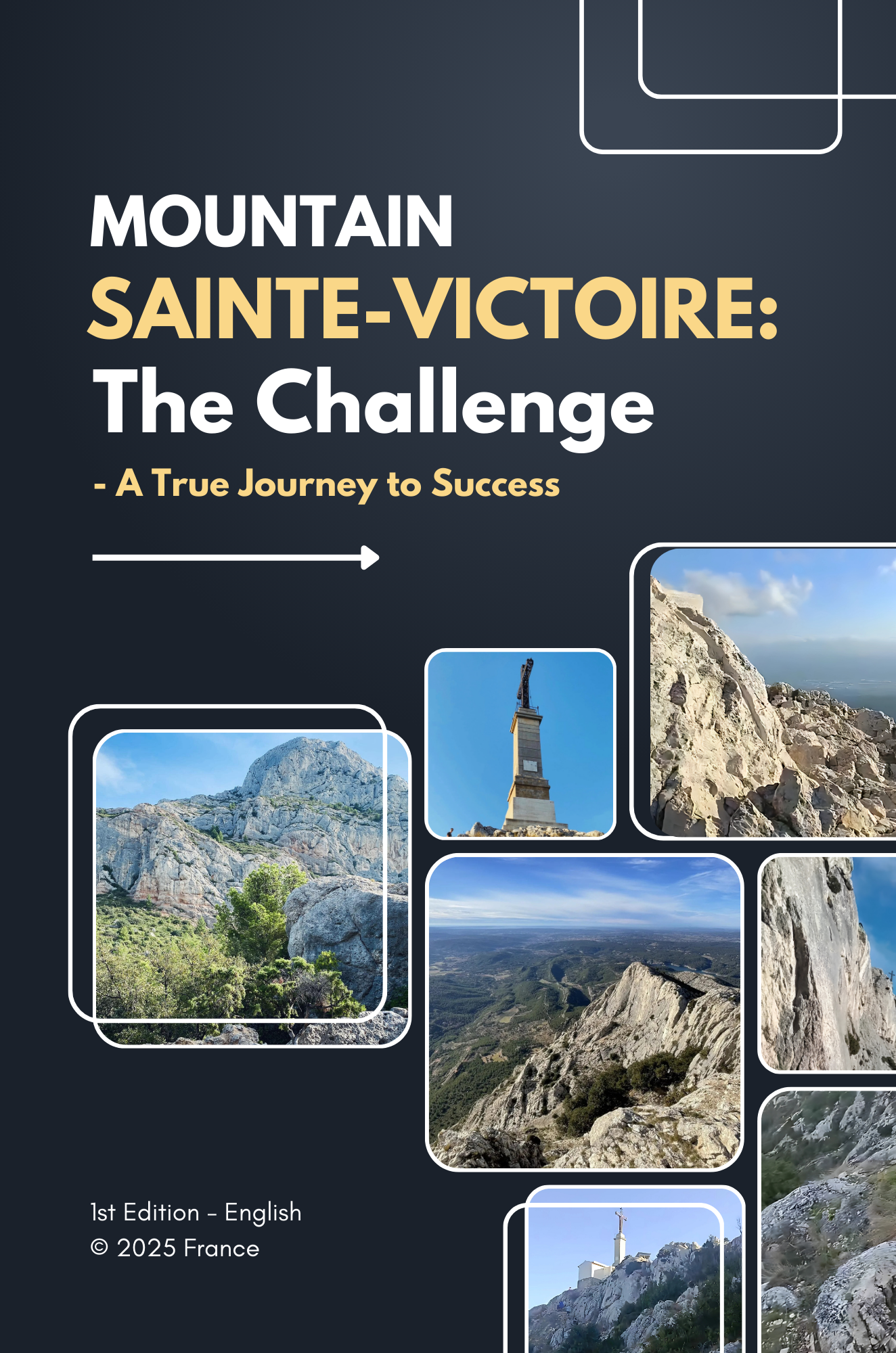 Mountain Sainte-Victoire : The Challenge: A True Journey to Success
